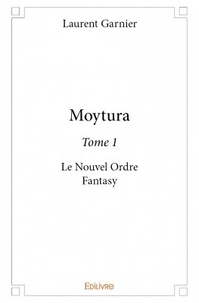 Laurent Garnier - Moytura Tome 1 : Le Nouvel Ordre.