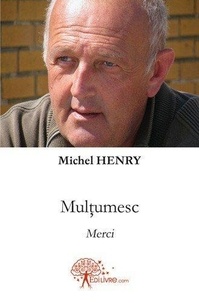 Michel Henry - Mulţumesc - Merci.