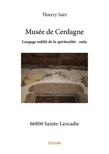 Thierry Saëz - Musée de cerdagne - Langage oublié de la spiritualité - suite.