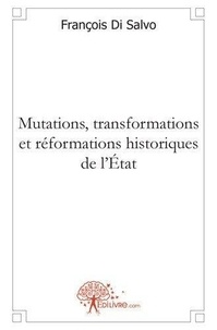 Salvo françois Di - Mutations, transformations et réformations historiques de l'état.