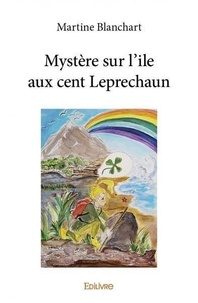 Martine Blanchart - Mystère sur l'ile aux cent leprechaun.