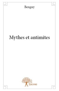 Benguy Benguy - Mythes et antimites.