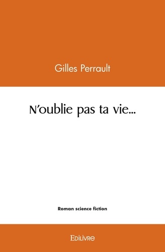 Gilles Perrault - N'oublie pas ta vie....