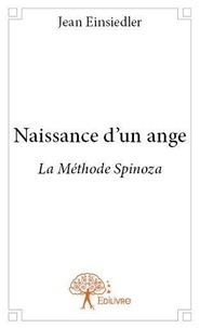 Jean Einsiedler - Naissance d'un ange - La Méthode Spinoza.