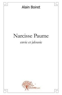 Alain Boiret - Narcisse paume, envie et jalousie.