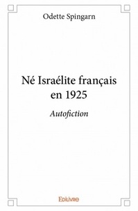 Odette Spingarn - Né israélite français en 1925 - Autofiction.