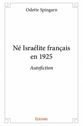 Né israélite français en 1925. Autofiction