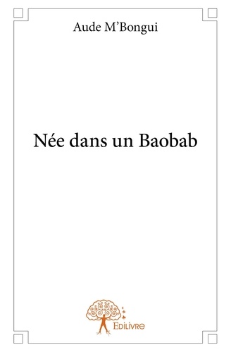 Aude M'Bongui - Née dans un baobab.