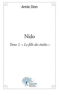 Annie Dion - Nido - Tome 1 « La fille des étoiles ».