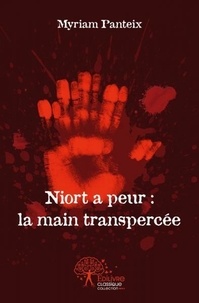 Myriam Panteix - Niort a peur : la main transpercée.