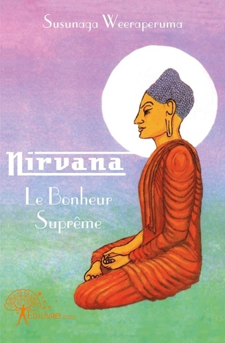 Susunaga Weeraperuma - Nirvana le bonheur suprême.