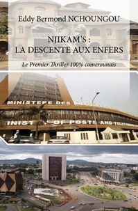 Nchoungou eddy Bermond - Njikam’s : la descente aux enfers - Le Premier Thriller 100% camerounais.