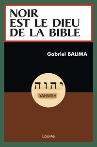 Gabriel Balima - Noir est le Dieu de la Bible.