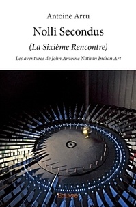Antoine Arru - Nolli secondus - (La Sixième Rencontre) Les aventures de John Antoine Nathan Indian Art.
