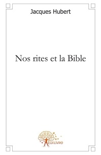Jacques Hubert - Nos rites et la bible.