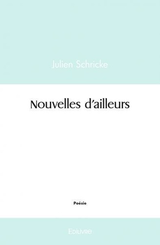 Julien Schricke - Nouvelles d'ailleurs.