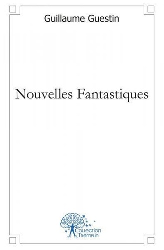 Guillaume Guestin - Nouvelles fantastiques.