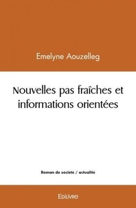 Emelyne Aouzelleg - Nouvelles pas fraîches et informations orientées.