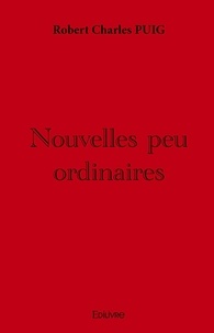 Robert Charles Puig - Nouvelles peu ordinaires.