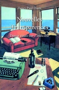 Henri-Paul Diani - Nouvelles Transparences - Douze essais sur l'indicible.