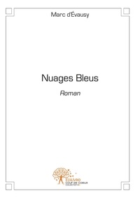 Marc D’évausy - Nuages bleus - Roman.