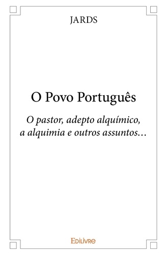 Jards Jards - O povo português - O pastor, adepto alquímico, a alquimia e outros assuntos….
