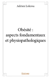 Obésité : aspects fondamentaux et physiopathologiques