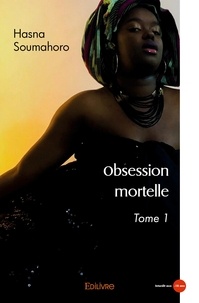 Hasna Soumahoro - Obsession mortelle - Tome 1.