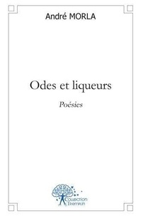 André Morla - Odes et liqueurs.