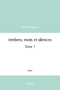 Michel Parrat - Ombres, mots et silences - Tome 1.