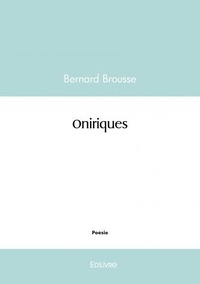 Bernard Brousse - Oniriques.