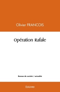Olivier François - Opération rafale.