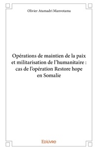 Atamadri manvotama olivier  ma Olivier - Opérations de maintien de la paix et militarisation de l’humanitaire : cas de l’opération restore hope en somalie.