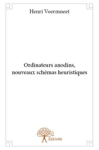 Henri Voermneet - Ordinateurs anodins, nouveaux schémas heuristiques.