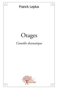Franck Leplus - Otages - Théâtre Comédie Dramatique.