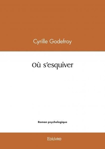 Cyrille Godefroy - Où s'esquiver.