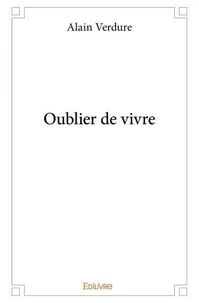Oublier de vivre