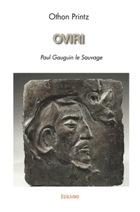 Othon Printz - Oviri - Paul Gauguin le Sauvage.