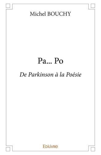 Michel Bouchy - Pa... po - De Parkinson à la Poésie.