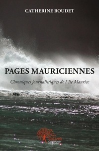 Catherine Boudet - Pages mauriciennes - Chroniques journalistiques de l'île Maurice.