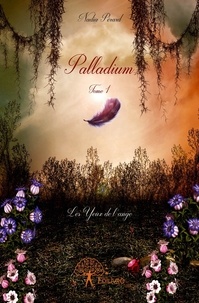Nadia Pérard - Palladium 1 : Palladium - Les Yeux de l'ange.