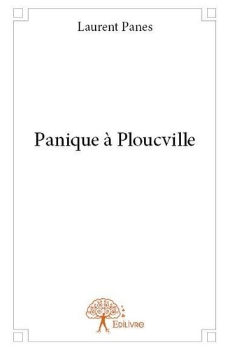 Laurent Panes - Panique à ploucville.