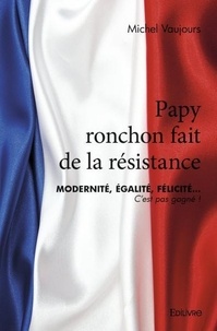 Michel Vaujours - Papy ronchon fait de la résistance.