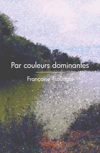Francoise Tsoungui - Par couleurs dominantes.