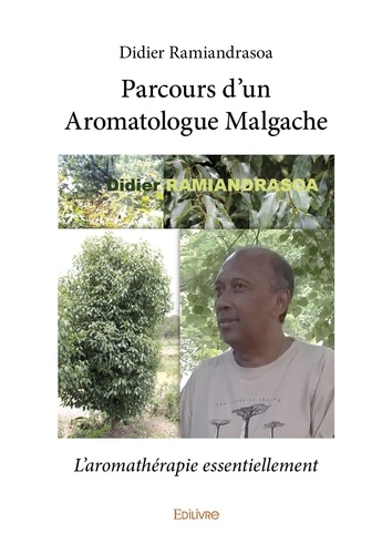 Parcours dun aromatologue malgache. L'aromathérapie essentiellement