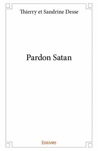 Thierry et sandrine Desse - Pardon satan.