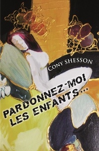 Cony Shesson - Pardonnez moi les enfants... - Le recueil de Jo. Frankie.