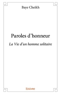 Baye Cheikh - Paroles d’honneur - La Vie d’un homme solitaire.