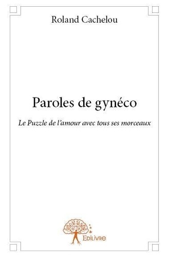 Roland Cachelou - Paroles de gynéco - Le Puzzle de l'amour avec tous ses morceaux.