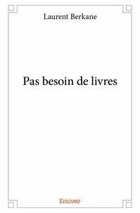 Laurent Berkane - Pas besoin de livres.